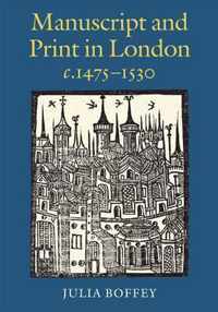 Manuscript and Print in London c. 1475-1530