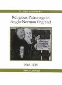 Religious Patronage in Anglo-Norman England, 1066-1135