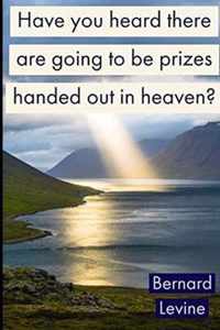 Have you heard there are going to be prizes handed out in heaven?