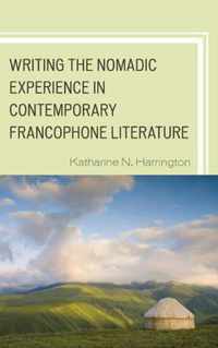 Writing the Nomadic Experience in Contemporary Francophone Literature