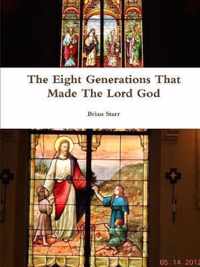 The Eight Generations That Made The Lord God