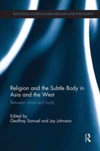 Religion and the Subtle Body in Asia and the West