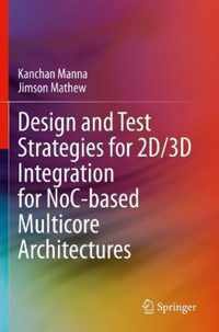 Design and Test Strategies for 2D/3D Integration for NoC-based Multicore Architectures