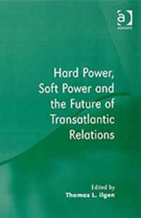 Hard Power, Soft Power and the Future of Transatlantic Relations