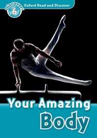 Oxford Read And Discover: Level 6: Your Amazing Body