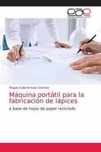 Maquina portatil para la fabricacion de lapices