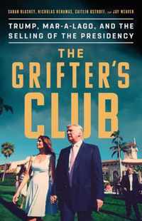 The Grifters' Club Trump, MarALago, and the Selling of the Presidency