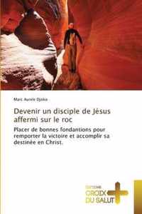 Devenir un disciple de Jesus affermi sur le roc