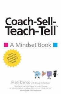 Coach-Sell-Teach-Tell(TM): A Mindset Book