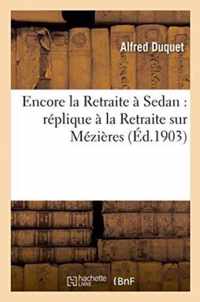 Encore La Retraite A Sedan: Replique A La Retraite Sur Mezieres,