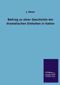 Beitrag Zu Einer Geschichte Der Dramatischen Einheiten in Italien