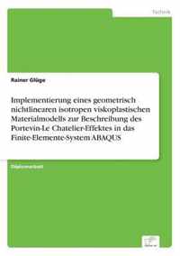 Implementierung eines geometrisch nichtlinearen isotropen viskoplastischen Materialmodells zur Beschreibung des Portevin-Le Chatelier-Effektes in das Finite-Elemente-System ABAQUS