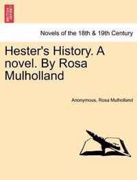 Hester's History. a Novel. by Rosa Mulholland