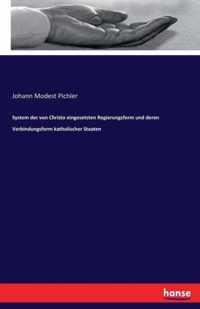 System der von Christo eingesetzten Regierungsform und deren Verbindungsform katholischer Staaten