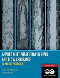 Applied Multiphase Flow in Pipes and Flow Assurance - Oil and Gas Production