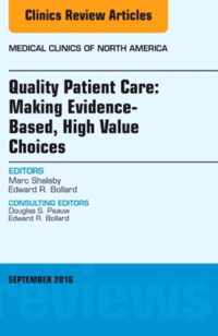 Quality Patient Care: Making Evidence-Based, High Value Choices, An Issue of Medical Clinics of North America