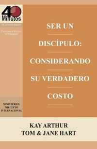 Ser Un Discipulo: Considerando Su Verdadero Costo / Being a Disciple