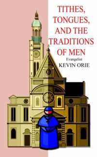 Tithes, Tongues and the Traditions of Men