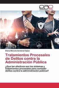 Tratamientos Procesales de Delitos contra la Administracion Publica