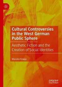 Cultural Controversies in the West German Public Sphere