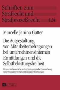 Die Ausgestaltung von Mitarbeiterbefragungen bei unternehmensinternen Ermittlungen und die Selbstbelastungsfreiheit