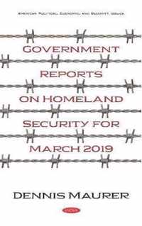 Government Reports on Homeland Security for March 2019