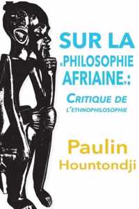 Sur La Philosophie Africaine. Critique de Liethnophilosophie