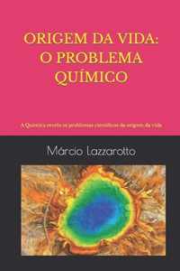 Origem Da Vida: O PROBLEMA QUIMICO