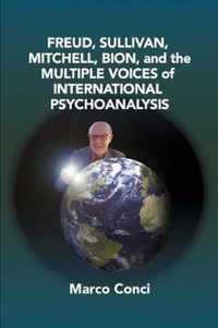 Freud, Sullivan, Mitchell, Bion, And The Multiple Voices Of International Psychoanalysis