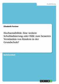 Hochsensibilität. Eine weitere Schubladisierung oder Hilfe zum besseren Verständnis von Kindern in der Grundschule?