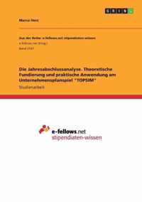 Die Jahresabschlussanalyse. Theoretische Fundierung und praktische Anwendung am Unternehmensplanspiel TOPSIM