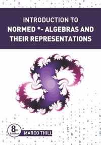 Introduction to Normed *-Algebras and their Representations