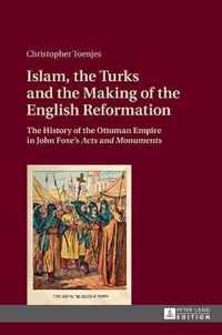 Islam, the Turks and the Making of the English Reformation