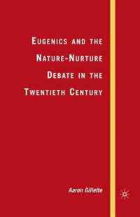 Eugenics and the Nature-Nurture Debate in the Twentieth Century