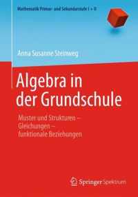 Algebra in Der Grundschule: Muster Und Strukturen  Gleichungen  Funktionale Beziehungen