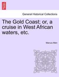 The Gold Coast; Or, a Cruise in West African Waters, Etc.