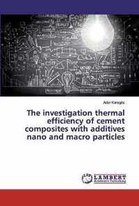 The investigation thermal efficiency of cement composites with additives nano and macro particles