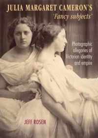 Julia Margaret Cameron's 'Fancy Subjects' Photographic Allegories of Victorian Identity and Empire