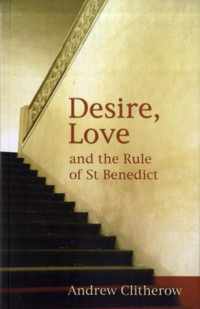 Desire, Love and the Rule of Saint Benedict