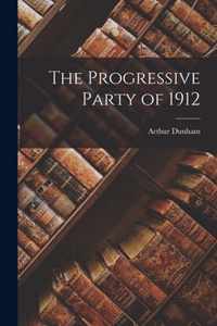 The Progressive Party of 1912