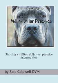 Starting a Million Dollar Vet Practice in 12 easy steps