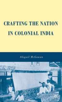 Crafting the Nation in Colonial India