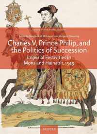 Charles V, Prince Philip and the Politics of Succession