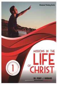 Missional Thinking Series - Part one Missions in the life christ volume one