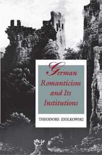 German Romanticism and Its Institutions