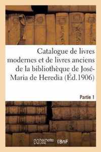 Catalogue de Livres Modernes Et de Livres Anciens de la Bibliotheque de Jose-Maria de Heredia