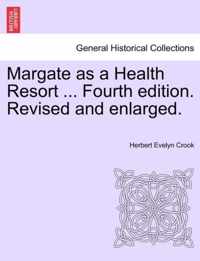 Margate as a Health Resort ... Fourth Edition. Revised and Enlarged.