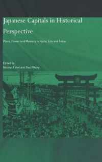 Japanese Capitals in Historical Perspective: Place, Power and Memory in Kyoto, EDO and Tokyo