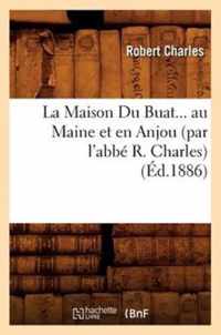 La Maison Du Buat Au Maine Et En Anjou (Ed.1886)