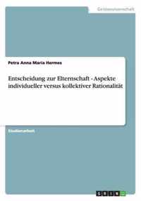 Entscheidung zur Elternschaft - Aspekte individueller versus kollektiver Rationalitat